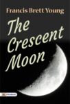 The Crescent Moon by Francis Brett Young