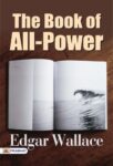 The Book of All-Power by Edgar Wallace