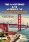 The Mysteries and Miseries of San Francisc by Californian