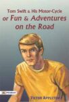 Tom Swift and His Motor-Cycle; Or, Fun and Adventures on the Road by Victor Appleton