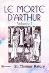 Le Morte d'Arthur: Volume 1 by  Sir Thomas Malory