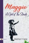 Maggie: A Girl of the Streets by Stephen Crane