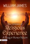 The Varieties of Religious Experience: A Study in Human Nature by William James