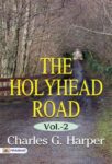 The Holyhead Road, Vol 2  by Charles G. Harper