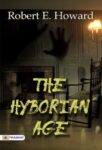 The Hyborian Age by Robert E. Howard