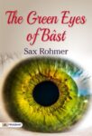 The Green Eyes of Bâst by Sax Rohmer