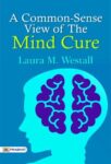 A Common-Sense View of the Mind Cure by Laura M. Westall