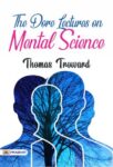 The Dore Lectures on Mental Science by Thomas Troward