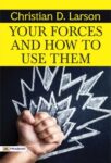 Your Forces and How to Use Them by Christian D. Larson
