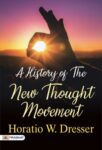 A History of the New Thought Movement by Horatio W. Dresser