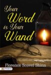 Your Word is Your Wand by Florence Scovel Shinn