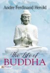The Life of Buddha by Andre Ferdinand Herold