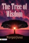 The Tree of Wisdom by Nargarjuna