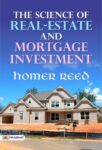 The Science of Real-Estate and Mortgage Investment by Homer Reed
