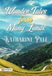 Wonder Tales from Many Lands by Katharine Pyle