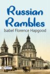 Russian Rambles by Isabel Florence Hapgood