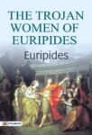 The Trojan Women of Euripides by Euripides