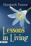 Lessons in Living  by Elizabeth Towne 