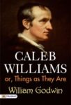 Caleb Williams; or, Things as They Are by William Godwin