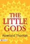 The Little Gods by Rowland Thomas