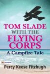 Tom Slade with the Flying Corps: A Campfire Tale by Percy Keese Fitzhugh