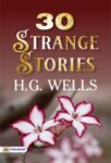 30 Strange Stories by H. G. Wells