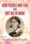 How People May Live and not Die in India by Florence Nightingale