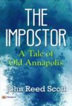 The Impostor: A Tale of Old Annapolis by John Reed Scott