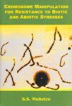 Chromosome Manipulation for Resistance to Biotic and Abiotic Stresses