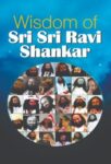 Wisdom of Sri Sri Ravi Shankar by Ed. Karishma Bajaj