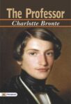 THE PROFESSOR by CHARLOTTE BRONTE
