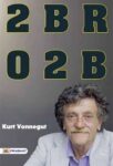 2 B R 0 2 B by Kurt Vonnegut