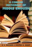 A Concise Dictionary of Middle English from A.D. 1150 to 1580 by Walter W. Skeat; A. L. Mayhew