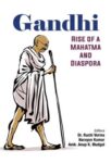 Gandhi : Rise Of A Mahatma And Diaspora   by Dr. Ruchi Verma, Narayan Kumar, Amb. Anup Mudgal