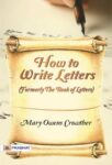 How to Write Letters (Formerly The Book of Letters) by  Mary Owens Crowther