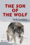 The Son of the Wolf by Jack London