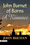 John Burnet of Barns: A Romance by John Buchan