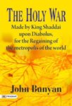 The Holy War, Made by King Shaddai Upon Diabolus, for the Regaining of the by John Bunyan