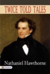 Twice Told Tales by Nathaniel Hawthorne