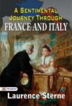 A Sentimental Journey Through France and Italy  by Laurence Sterne