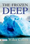 The Frozen Deep  by Wilkie Collins