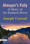 Almayer's Folly: A Story of an Eastern River by Joseph Conrad