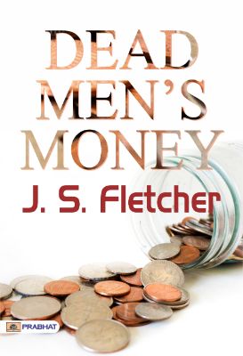 9788184307237.jpg Dead Men's Money by J. S. Fletcher - Image 1