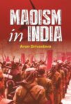 Maoism in India by Arun Srivastava