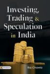 Investing, Trading & Speculation in India by Raj Chawla