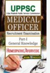 Uppsc Medical Officer Recruitment Examination Part-1: General Knowledge Homeopathic/Ayurvedic by Dr. S. K. Bhatnagar