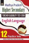 Madhya Pradesh Higher Secondary Teacher Eligibility Test–2018 English Language 12 Practice Sets by R.K. Saxena