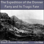 The Expedition of the Donner Party and its Tragic Fate