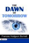 The Dawn of Tomorrow by Frances Hodgson Burnett