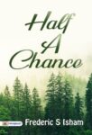 Half A Chance by Frederic S Isham
